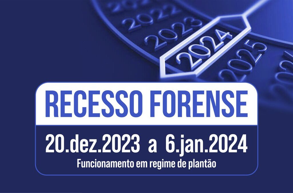 imagem com o texto "recesso forense, 20 de dezembro de 2023 á 06 de janeiro de 2024, funcionamento em regime de plantão"