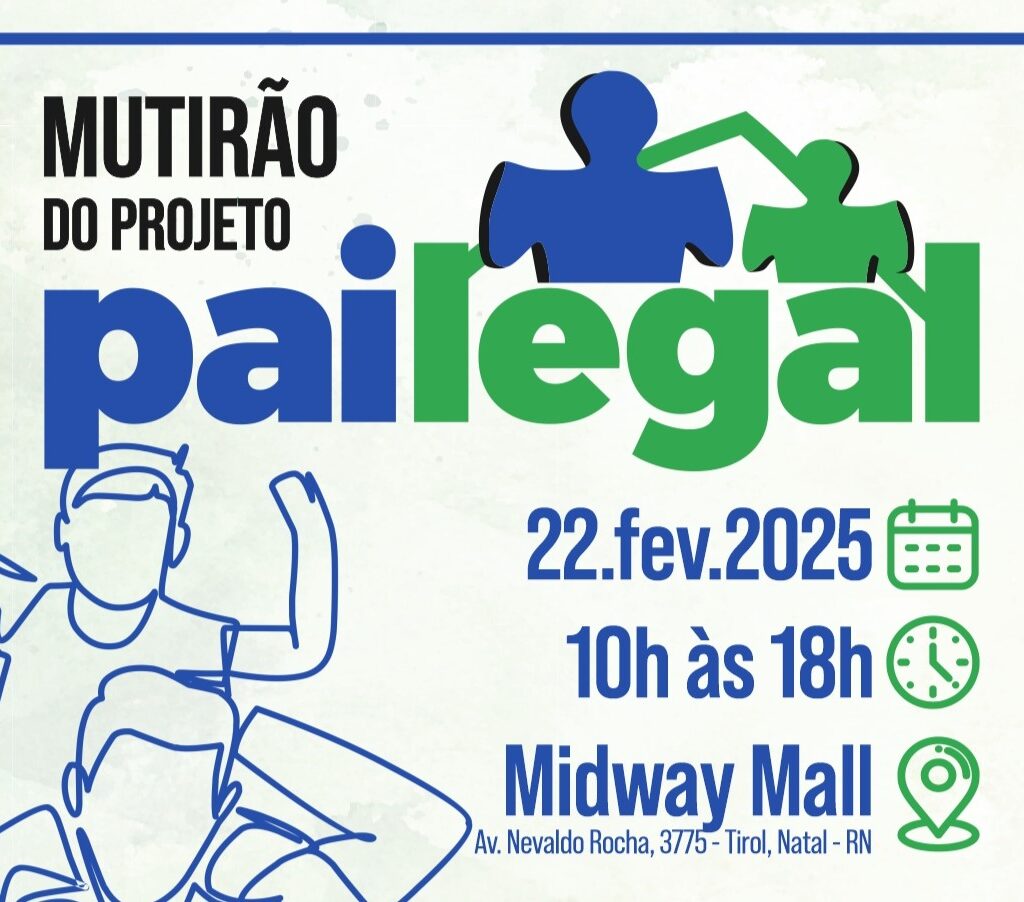 imagem com o texto mutirão do projeto pai legal, dia 22 de fevereiro de 2025, das 10h às 18h, no midway mall