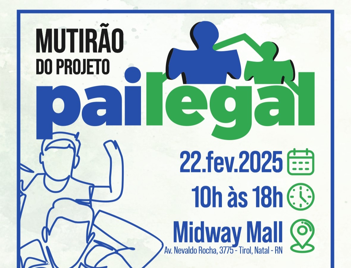 imagem com o texto mutirão do projeto pai legal, dia 22 de fevereiro de 2025, das 10h às 18h, no midway mall